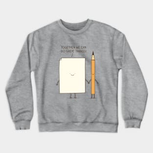 Together we can do great things! Crewneck Sweatshirt